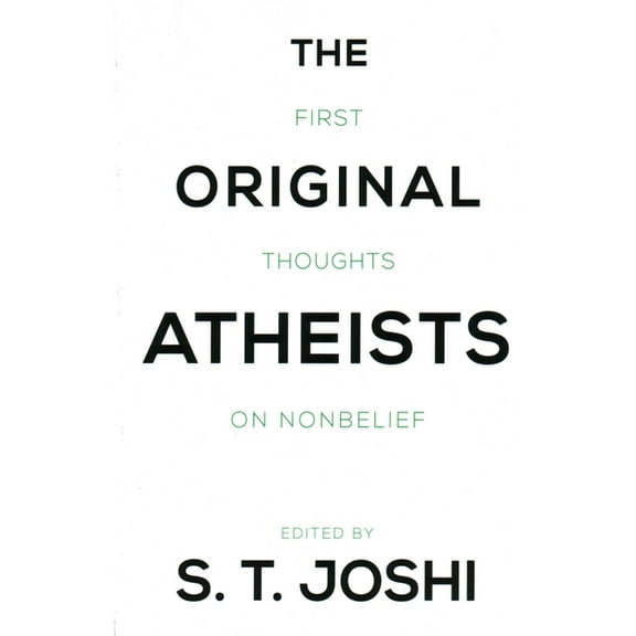 The Original Atheists: First Thoughts on Nonbelief, (Paperback)