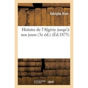 Histoire: Histoire de l'Algrie Jusqu' Nos Jours 3e d. (Paperback)