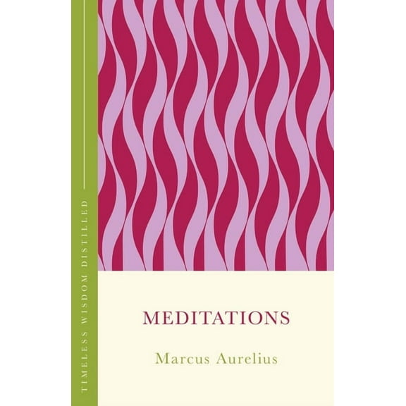 Meditations: Timeless Wisdom Distilled, (Hardcover)