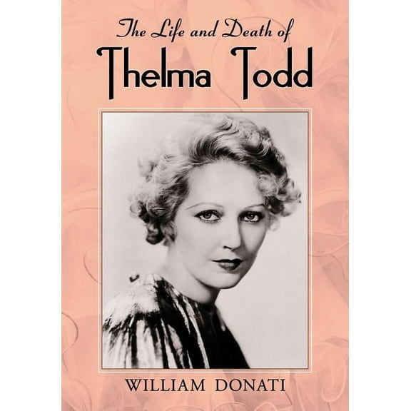 The Life and Death of Thelma Todd (Paperback)