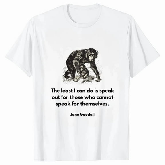 Jane Goodall Quote Tee Inspiring Nature Conservation Graphic Top Unisex T-Shirt