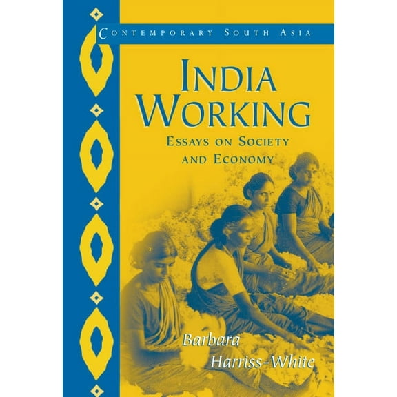 Contemporary South Asia India Working: Essays on Society and Economy, Book 8, (Paperback)