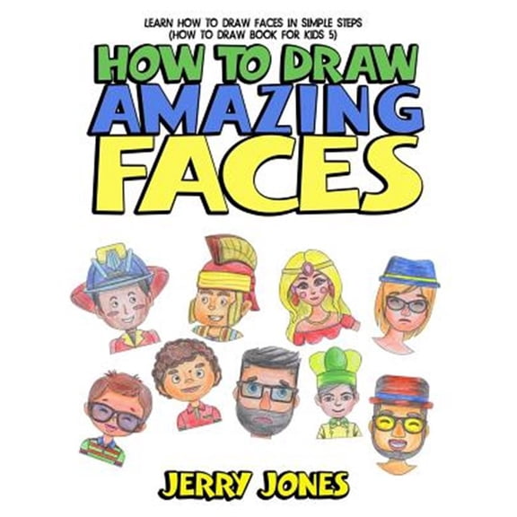 Pre-Owned How to Draw Amazing Faces: Learn How to Draw Faces In Simple Steps: Volume 5 (How to Draw Book for Kids) Paperback