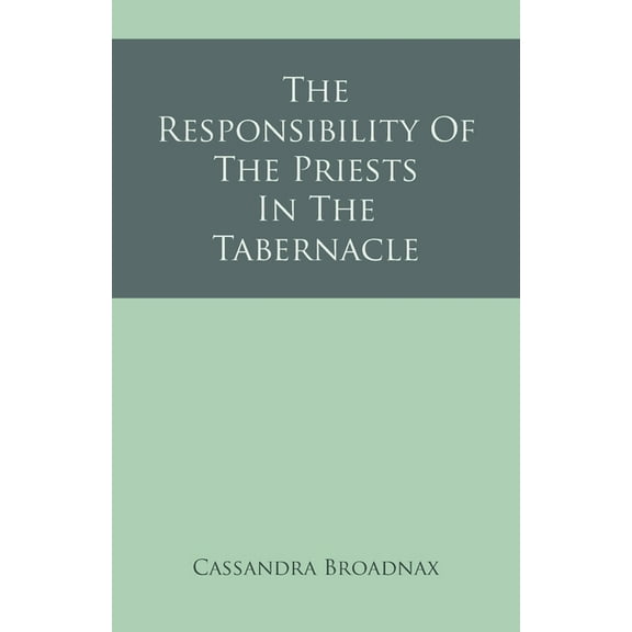 The Responsibility Of The Priests In The Tabernacle, (Paperback)