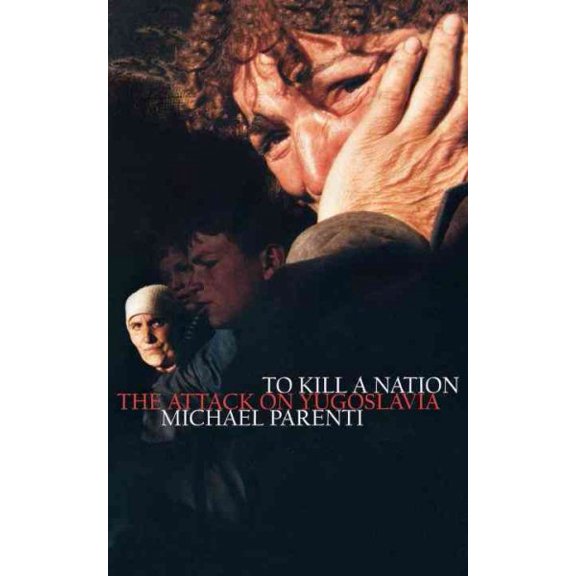 Pre-Owned To Kill a Nation: The Attack on Yugoslavia Paperback