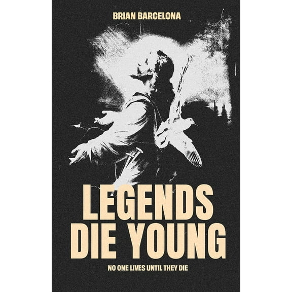 Legends Die Young: No One Lives Until They Die, (Paperback)