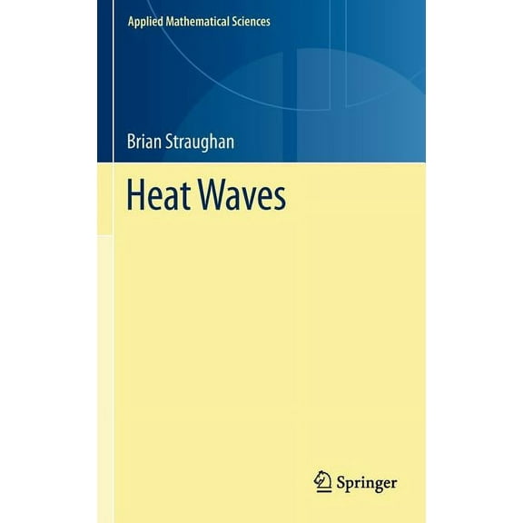 Applied Mathematical Sciences Heat Waves, Book 177, (Hardcover)
