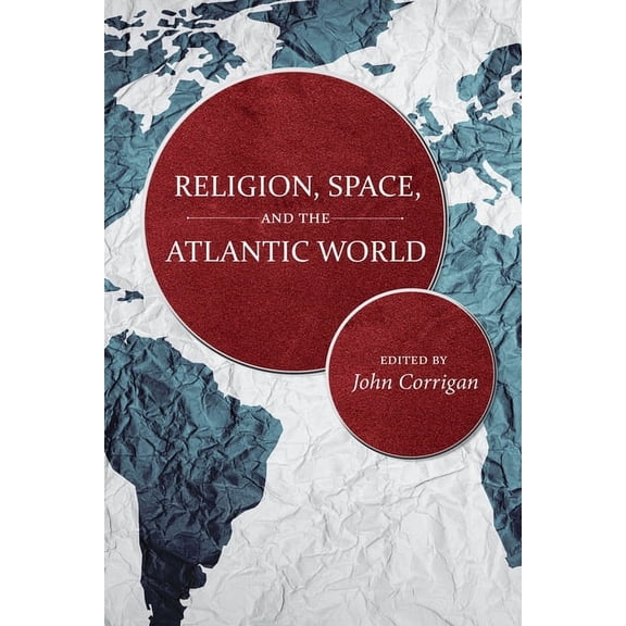 Carolina Lowcountry and the Atlantic Wor Religion, Space, and the Atlantic World, (Hardcover)