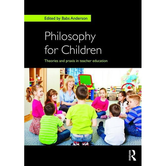 Philosophy for Children: Theories and praxis in teacher education, (Paperback)