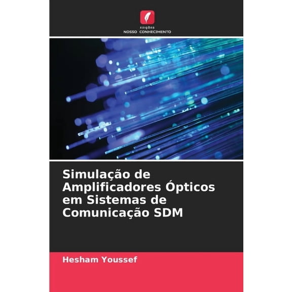 Simulação de Amplificadores Ãpticos em Sistemas de Comunicação SDM, (Paperback)