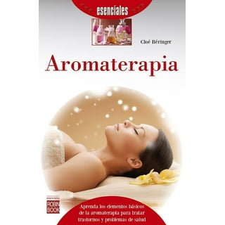 Libro Aceites Esenciales: Una Guía Integral Para Iniciarte en la  Aromaterapia (Essential Oils Spanish Ver De John Carter - Buscalibre