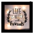 thumbnail image 2 of Northlight LED Lighted Life is Better with Friends Framed Wall Sign - 9" x 9", 2 of 9