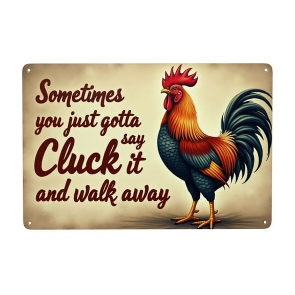 Vintage Rooster Metal Tin Sign Farmhouse Decor Barnyard Wall Art Funny Rooster Quote Sometimes You Just Gotta Say Cluck It And Walk Away 8x12 Inch Metal Sign Kitchen Decor Rustic Home Decor