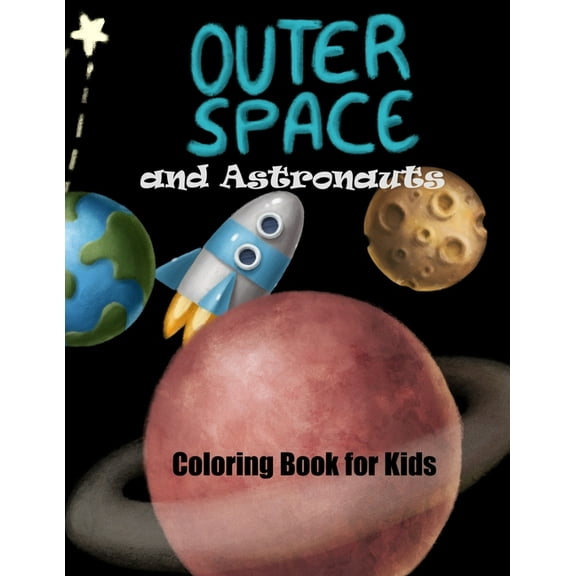Outer Space and Astronauts Coloring Book for Kids: 14 Cute Single Side Coloring Pages with Astronauts, Planets, and Rock, (Paperback)