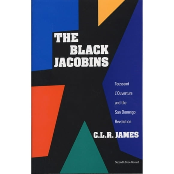 Pre-Owned The Black Jacobins: Toussaint l'Ouverture and the San Domingo Revolution (Paperback 9780679724674) by C L R James