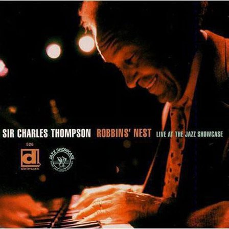 Sir Charles Thompson - Robbins' Nest, Live At The Jazz Showcase - Jazz - CD