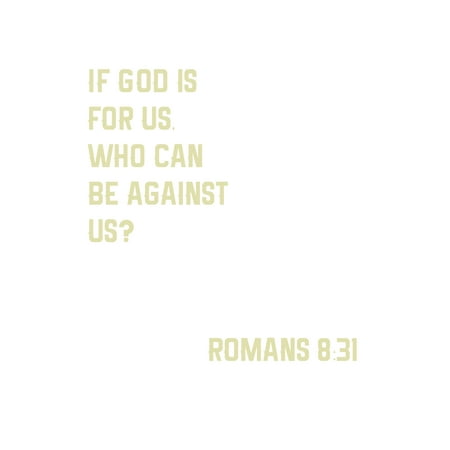 If God Is For Us Who Can Be Against Us Romans 8:31 Christian Bible Verse Scripture Spiritual