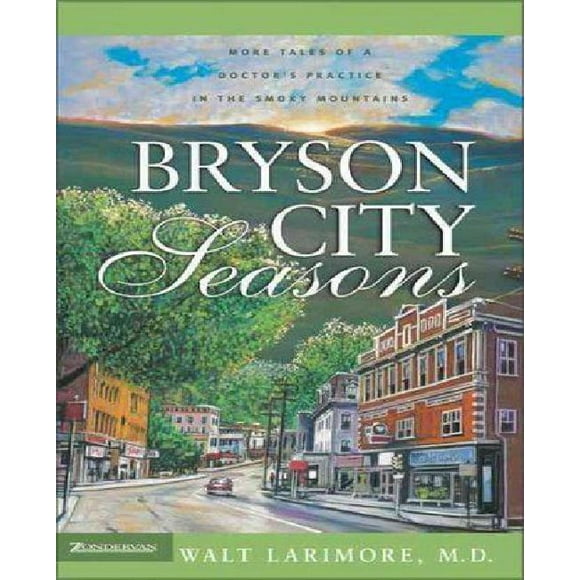 Saisons de la Ville de Bryson: Plus de Contes d'Un Médecin et 39; S Pratique dans les Montagnes Enfumées