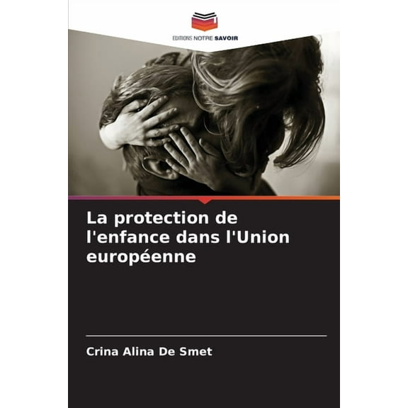 La protection de l'enfance dans l'Union européenne, (Paperback)