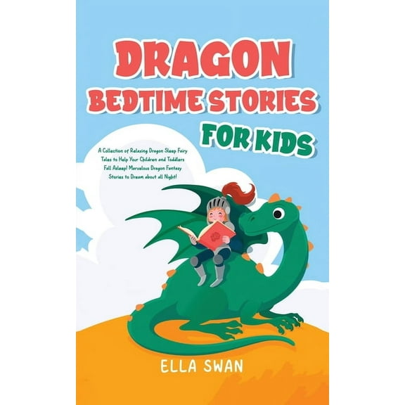 Fantasy Bedtime Stories for Kids Dragon Bedtime Stories For Kids: A Collection of Relaxing Dragon Sleep Fairy Tales to Help Your Children and Toddlers Fa, Book 3, (Paperback)