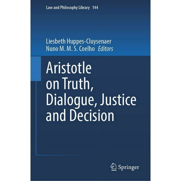 Law and Philosophy Library Aristotle on Truth, Dialogue, Justice and Decision, Book 144, (Hardcover)