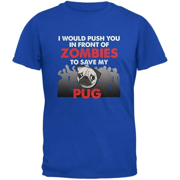 I Would Push You Zombies Pug Royal Adult T-Shirt - Medium