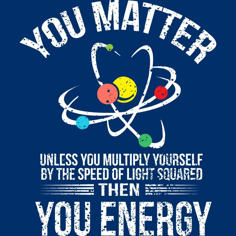 You Matter Then You Energy T-Shirt Distressed Vintage You Matter Then You Energy T-Shirt Distressed Vintage