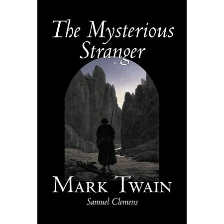 The Mysterious Stranger By Mark Twain Fiction Classics Fantasy