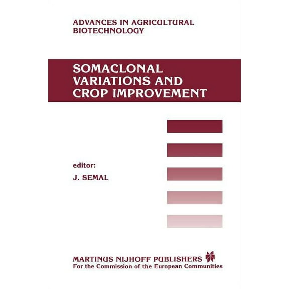 Advances in Agricultural Biotechnology Somaclonal Variations and Crop Improvement, Book 20, (Paperback)