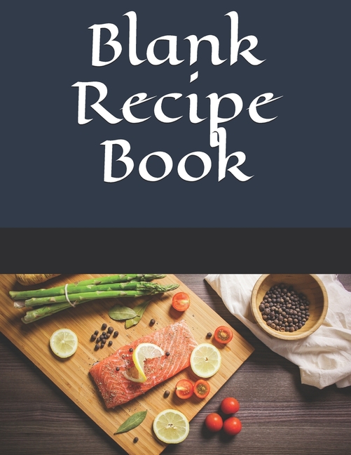 Blank Recipe Book Blank Recipe Book to Write In Favorite Recipes 120