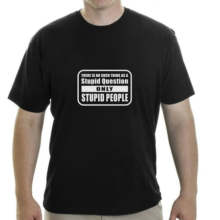 Grab A Smile No Stupid Question Only Stupid People Adult Short Sleeve