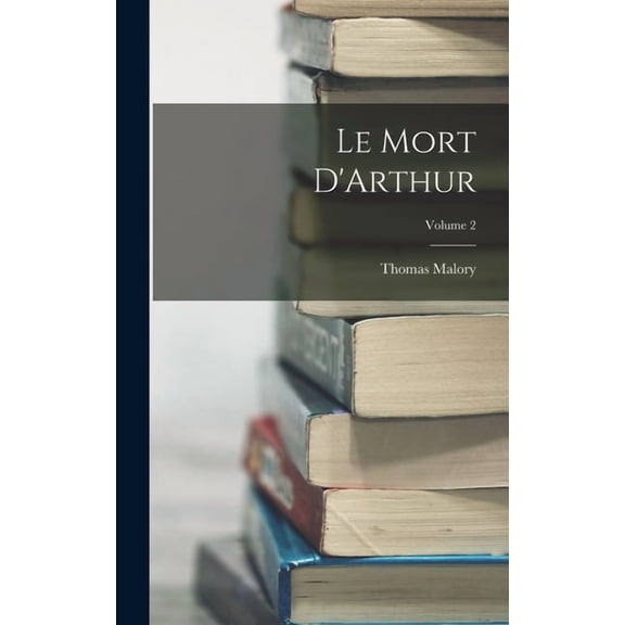 Le Mort D'Arthur; Volume 2 (Hardcover)