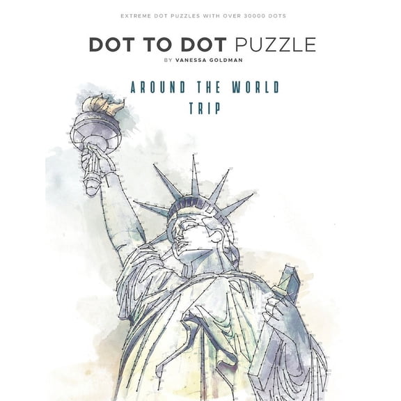Around the World Trip - Dot to Dot Puzzle (Extreme Dot Puzzles with over 30000 dots): 40 Puzzles - Dot to Dot Books for , (Paperback)