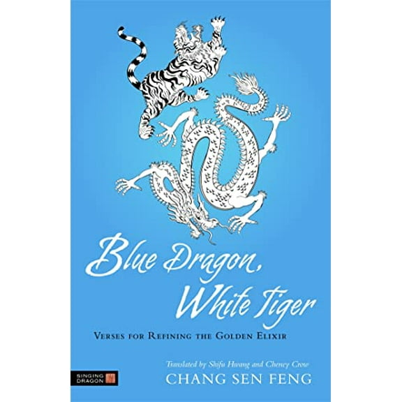 Pre-Owned Blue Dragon, White Tiger: Verses for Refining the Golden Elixir Paperback