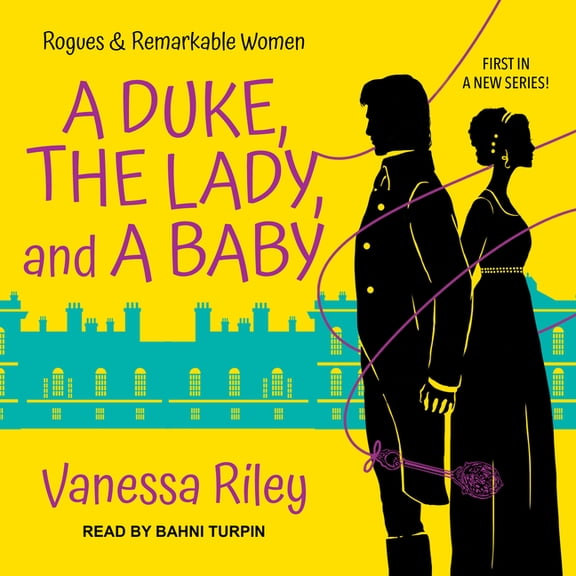 Rogues and Remarkable Women: A Duke, the Lady, and a Baby (Audiobook)
