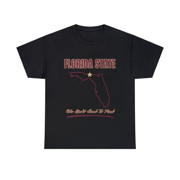 DJH Apparel | FLORIDA STATE: We Ain't Hard To Find Sports Unisex Tshirt