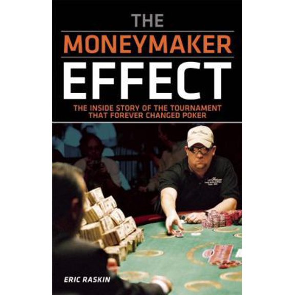 Pre-Owned The Moneymaker Effect: The Inside Story of the Tournament That Forever Changed Poker (Paperback) 1935396560 9781935396567
