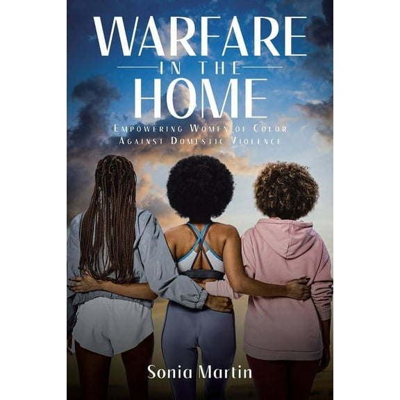 Warfare in the Home: Empowering Women of Color Against Domestic Violence, (Paperback)
