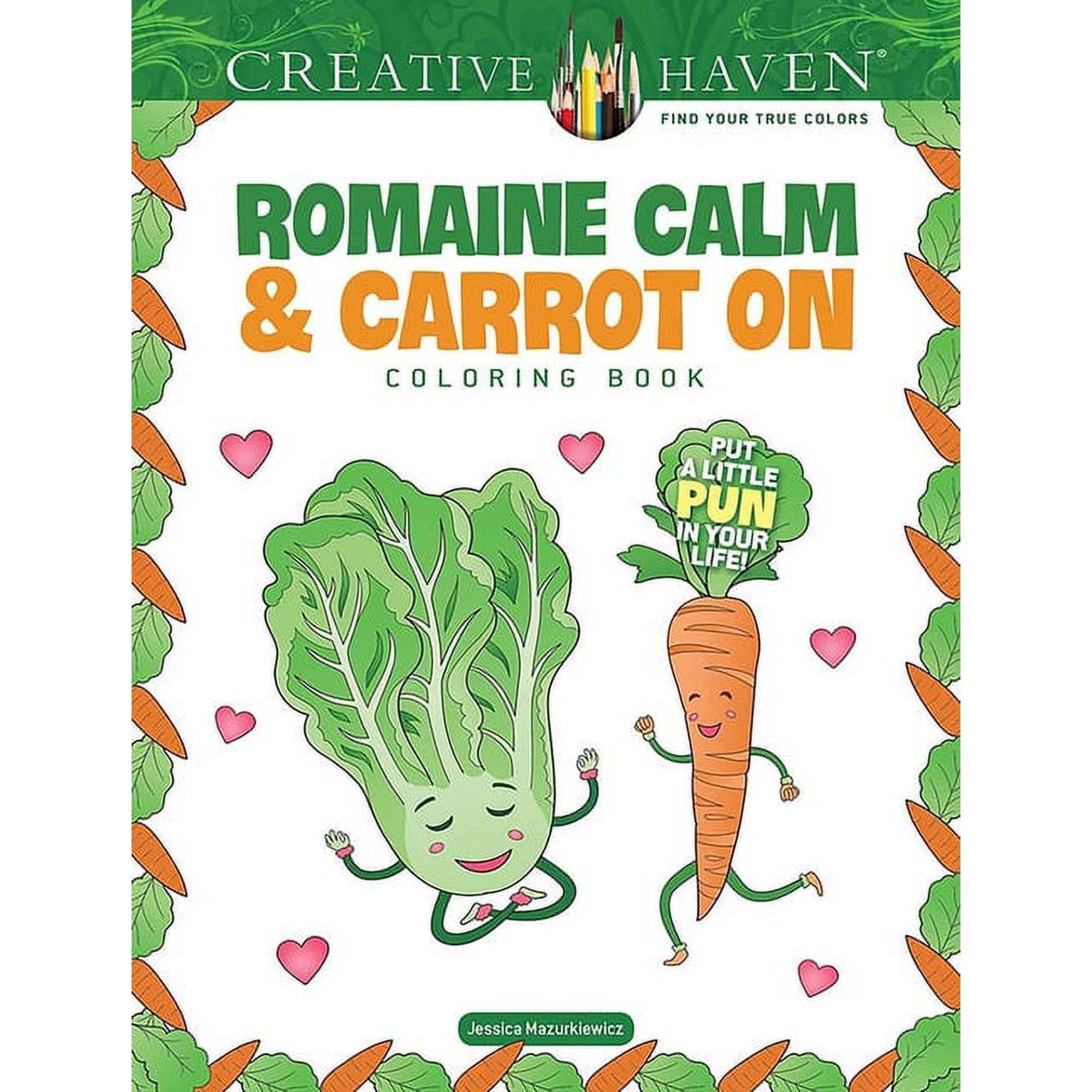 Adult Coloring Books: Food & Drink Creative Haven Romaine Calm & Carrot on Coloring Book: Put a Little Pun in Your Life!, (Paperback)