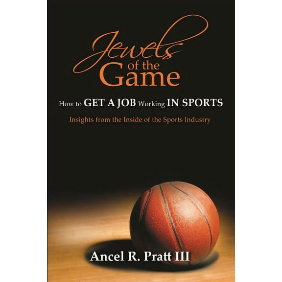 Jewels of the Game- How to Get a Job Working In Sports, (Paperback)