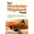 thumbnail image 1 of Pre-Owned Your Rhodesian Ridgeback Puppy: The ultimate guide to finding, rearing and appreciating the best companion dog in the world (Paperback) 0991116836 9780991116836, 1 of 1