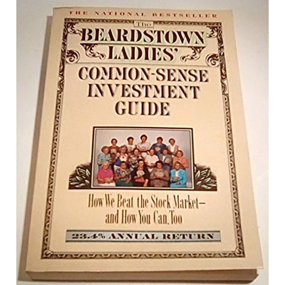 Pre-Owned The Beardstown Ladies' Common-Sense Investment Guide: How We Beat the Stock Market - And How You Can Too (Paperback) 0786881208 9780786881208