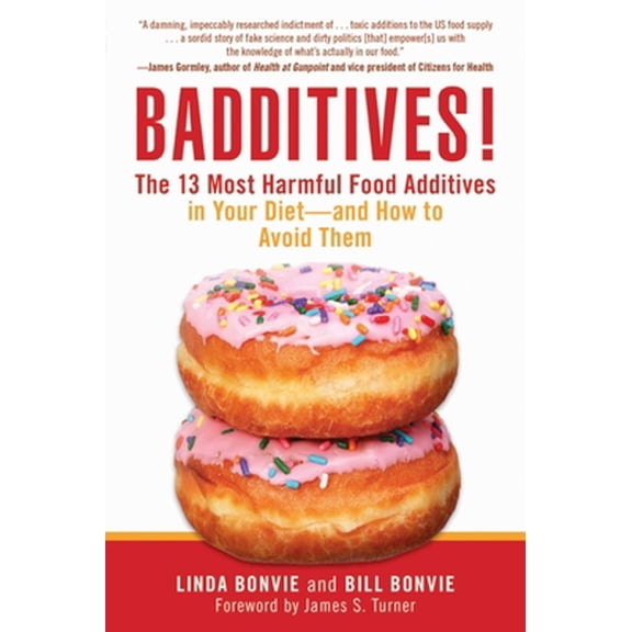 Pre-Owned Badditives!: The 13 Most Harmful Food Additives in Your Diet?and How to Avoid Them (Paperback) 1634504283 9781634504287