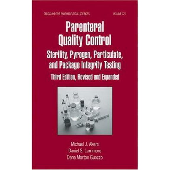 Pre-Owned Parenteral Quality Control: Sterility, Pyrogen, Particulate, and Package Integrity Testing (Drugs and the Pharmaceutical Sciences) (Hardcover) 0824708857 9780824708856