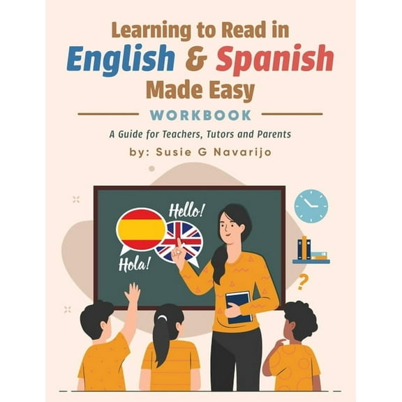 Learning to Read in English and Spanish Made Easy: A Guide for Teachers, Tutors, and Parents, (Paperback)