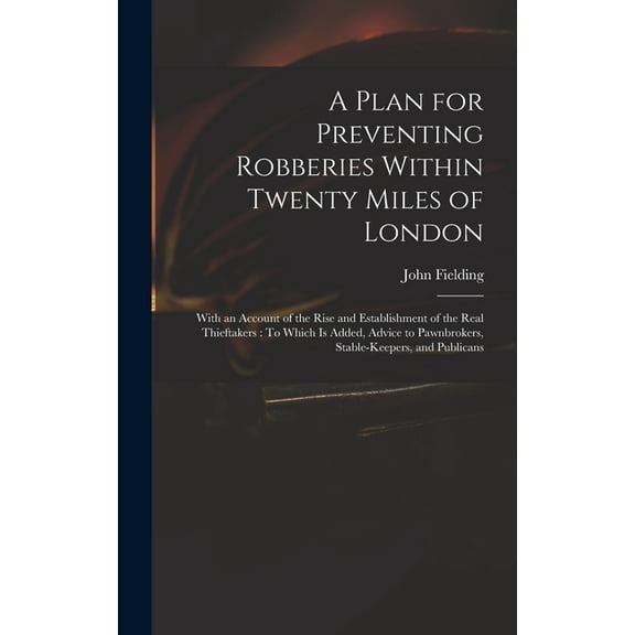 A Plan for Preventing Robberies Within Twenty Miles of London (Hardcover)