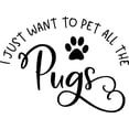thumbnail image 1 of I Just Want To Pet All The Pugs Funny Dog Love Paw Print Wall Decals for Walls Peel and Stick wall art murals Black Small 8 Inch, 1 of 2
