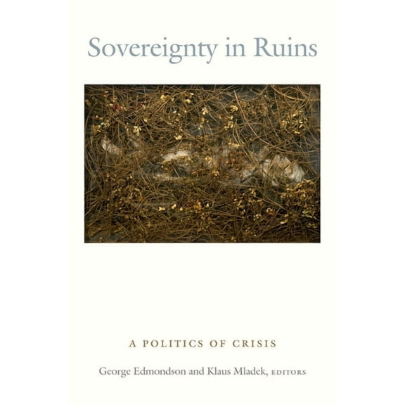 Sovereignty in Ruins: A Politics of Crisis, (Hardcover)