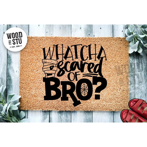 Whatcha Scared Of Bro Halloween Door Mat | Funny Doormat | Welcome Mat | Funny Door Mat | Funny Gift | Home Doormat | Custom Doormat