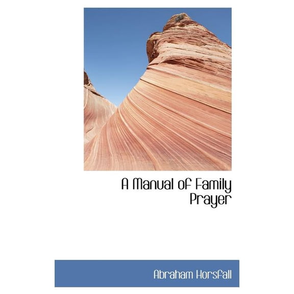 A Manual of Family Prayer Hardcover